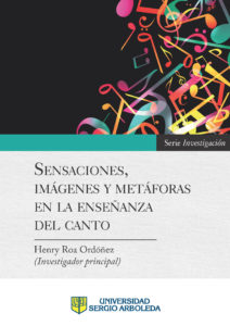 portada-libro-sensaciones-imagene-metaforas-enseñanzas-canto-universidad-sergio-arboleda-escuela-artes-musica-henry-roa-urpi-barco-gun-iliana-belmonte-sergio-hernandez-carolina-hoyos
