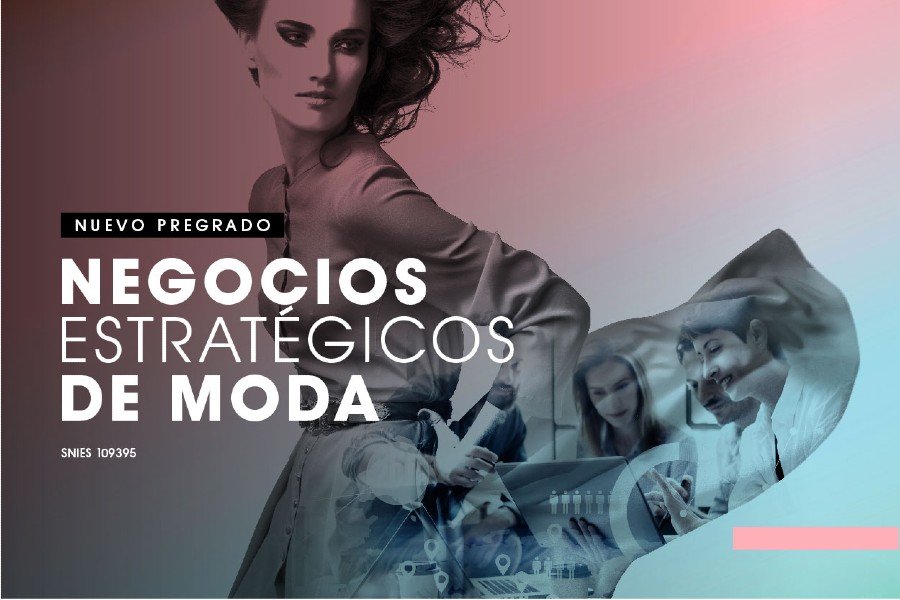 Nuevo pregrado negocios estratégicos de moda universidad sergio arboleda escuela de moda inexmoda