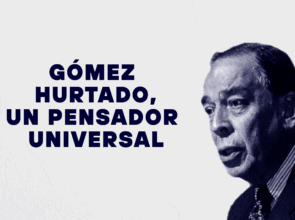 ÁLVARO GÓMEZ HURTADO, UN PENSADOR UNIVERSAL: POR RAIMUNDO EMILIANI ROMÁN