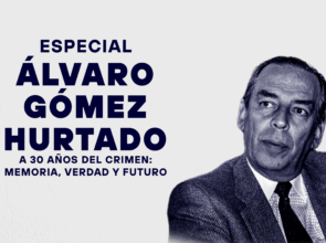ESPECIAL ÁLVARO GÓMEZ HURTADO A 30 AÑOS DEL CRIMEN: MEMORIA, VERDAD Y FUTURO